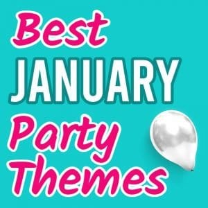 January Party Themes (23 Fun Party Ideas You Don't Want To Miss ...