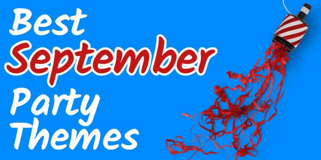 Best September Party Themes 23 Party Ideas You ll Love Parties Made 