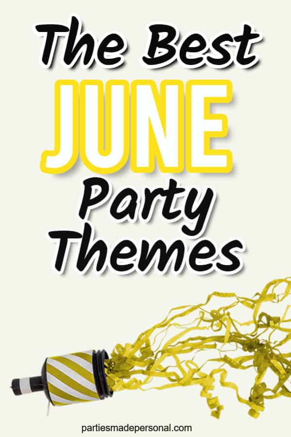 Best June Party Themes for 2024 | Parties Made Personal