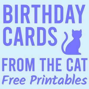 Birthday Cards from the Cat (Free Printables) | Parties Made Personal