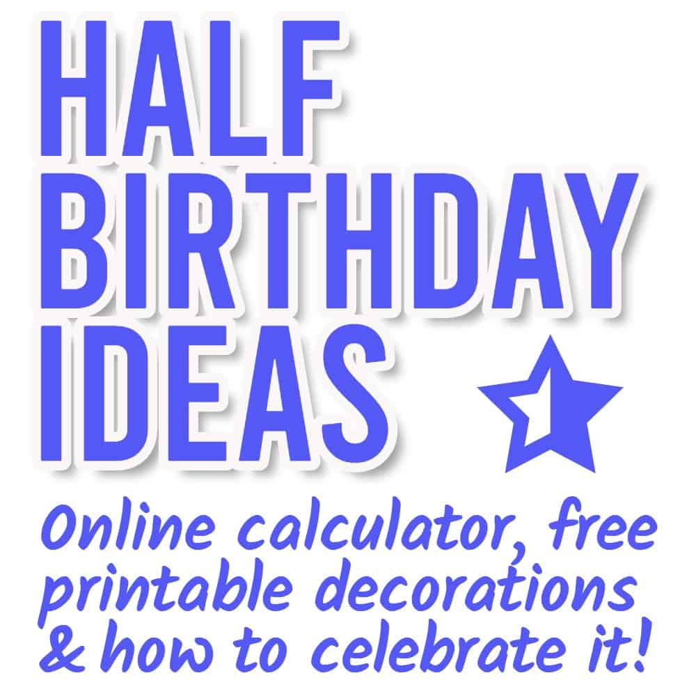 The Best Half Birthday Ideas in 2023 (Free Printables) Parties Made